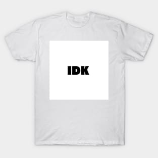 I Don't Know T-Shirt